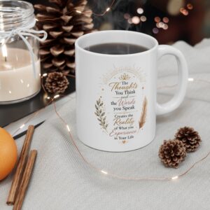 Inspirational Quote Mug — “The Thoughts You Think and the Words You Speak” 11oz